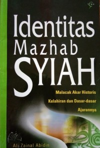 Image of Identitas mazhab syiah melacak akar historis kelahiran dan dasar-dasar ajaran