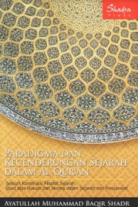 Image of Paradigma dan kecenderungan sejarah dalam Al-Qur'an : sebuah konstruksi filsafat sejarah studi atas hukum dan norma dalam sejarah dan masyarakat