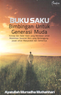 Image of Buku saku bimbingan untuk generasi muda : konsep dan nalar islam yang mendasar untuk melahirkan generasi baru yang bertanggung-jawab untuk masyarakat dan zamannya