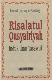 Risalatul qusyairiyah : induk ilmu tasawuf