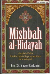 Image of Misbah al-hidayah : Analisis kritis hadis-hadis kepemimpinan dan wilayah