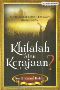 Image of Khilafah atau kerajaan? : mengungkap sebuah fragmen sejarah islam
