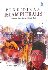 Image of Pendidikan Islam pluralis : ulasan pemikiran Gus Dur