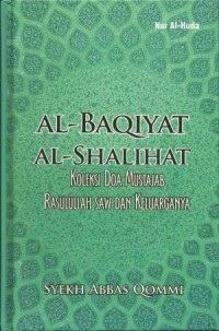 Image of Al-baqiyat al-shalihat : koleksi doa mustajab rasulullah saw dan keluarganya