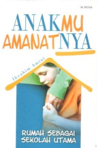 Image of Anakmu amanatnya : rumah sebagai sekolah utama