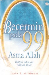 Image of Bercermin pada 99 asma Allah : ikhtiar menuju akhlak ilahi