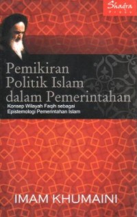 Image of Pemikiran politik Islam dalam pemerintahan : konsep wilayah faqih sebagai epistemologi pemerintahan Islam