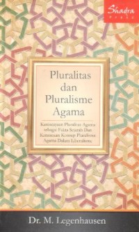 Image of Pluralitas dan pluralisme agama : keniscayaan pluralitas agama sebagai fakta sejarah dan kerancuan konsep pluralisme agama dalam liberalisme