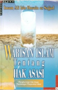 Image of Warisan Islam tentang hak asasi : menghormati hak asasi, membangun masyarakat ideal