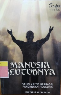 Image of Manusia seutuhnya : studi kritis berbagai pandangan filosofis