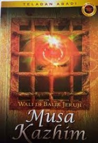 Image of Teladan abadi : Wali di balik jeruji Musa Kazhim